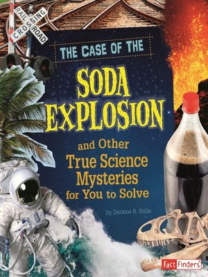 cover image of The Case of the Soda Explosion and Other True Science Mysteries for You to Solve